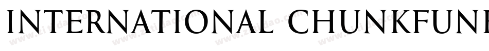 International Chunkfunk字体转换